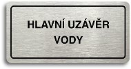 Accept Piktogram "HLAVNÍ UZÁVĚR VODY" (160 × 80 mm) (stříbrná tabulka - černý tisk) - Cedule