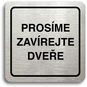 Accept Piktogram "prosíme zavírejte dveře" (80 × 80 mm) (stříbrná tabulka - černý tisk) - Cedule