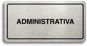 Accept Piktogram „ADMINISTRATIVA" (160 × 80 mm) (strieborná tabuľka – čierna tlač) - Ceduľa