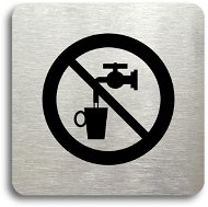 Accept Piktogram „zákaz pitia vody“ (80 × 80 mm) (strieborná tabuľka – čierna tlač bez rámčeka) - Ceduľa