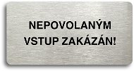 Accept Piktogram "NEPOVOLANÝM VSTUP ZAKÁZÁN" (160 × 80 mm) (stříbrná tabulka - černý tisk bez rámečk - Cedule
