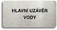 Accept Piktogram "HLAVNÍ UZÁVĚR VODY" (160 × 80 mm) (stříbrná tabulka - černý tisk bez rámečku) - Cedule