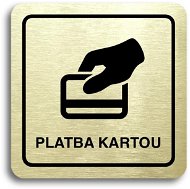 Accept Piktogram „platba kartou" (80 × 80 mm) (zlatá tabuľka – čierna tlač) - Ceduľa