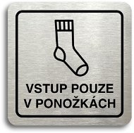 Accept Pictogram "Entry in Socks Only" (80 × 80mm) (Silver Plate - Black Print) - Sign
