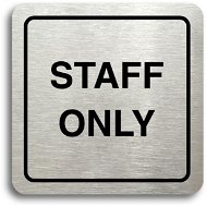 Accept Piktogram „staff only II" (80 × 80 mm) (strieborná tabuľka – čierna tlač) - Ceduľa