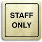 Accept Piktogram "staff only II" (80 × 80 mm) (zlatá tabulka - černý tisk) - Cedule