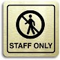Accept Piktogram „staff only III" (80 × 80 mm) (zlatá tabuľka – čierna tlač) - Ceduľa