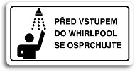 Accept Piktogram „PŘED VSTUPEM DO WHIRLPOOL SE OSPRCHUJTE" (160 × 80 mm) (biela tabuľka – čierna tlač) - Ceduľa