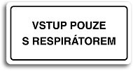 Accept Piktogram "VSTUP POUZE S RESPIRÁTOREM" (160 × 80 mm) (bílá tabulka - černý tisk) - Cedule