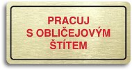 Accept Piktogram "PRACUJ S OBLIČEJOVÝM ŠTÍTEM" (160 × 80 mm) (zlatá tabulka - barevný tisk) - Cedule