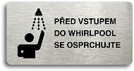 Accept Piktogram "PŘED VSTUPEM DO WHIRLPOOL SE OSPRCHUJTE" (160 × 80 mm) (stříbrná tabulka - černý t - Cedule