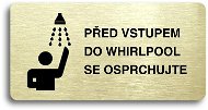 Accept Piktogram "PŘED VSTUPEM DO WHIRLPOOL SE OSPRCHUJTE" (160 × 80 mm) (zlatá tabulka - černý tisk - Cedule