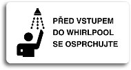Accept Piktogram "PŘED VSTUPEM DO WHIRLPOOL SE OSPRCHUJTE" (160 × 80 mm) (bílá tabulka - černý tisk  - Cedule