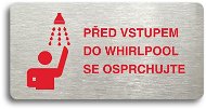 Accept Piktogram "PŘED VSTUPEM DO WHIRLPOOL SE OSPRCHUJTE" (160 × 80 mm) (stříbrná tabulka - barevný - Cedule
