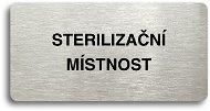 Accept Piktogram "STERILIZAČNÍ MÍSTNOST" (160 × 80 mm) (stříbrná tabulka - černý tisk bez rámečku) - Cedule
