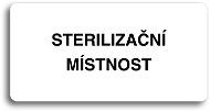Accept Piktogram "STERILIZAČNÍ MÍSTNOST" (160 × 80 mm) (bílá tabulka - černý tisk bez rámečku) - Cedule