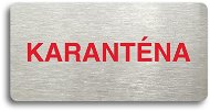 Accept Piktogram "KARANTÉNA" (160 × 80 mm) (stříbrná tabulka - barevný tisk bez rámečku) - Cedule