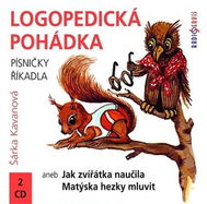 Logopedická pohádka aneb Jak zvířátka naučila Matýska hezky mluvit - Šárka Kavanová