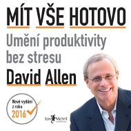 Mít vše hotovo: Umění produktivity bez stresu - David Allen