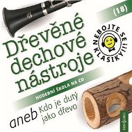 Nebojte se klasiky! 18 Dřevěné dechové nástroje aneb Kdo je dutý jako dřevo - Různí autoři  Multiple authors