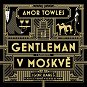 Gentleman v Moskvě - Audiokniha MP3