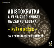 Aristokratka a vlna zločinnosti na zámku Kostka - Audiokniha MP3