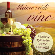 Audiokniha MP3 Máme rádi víno (Úsměvné vyprávění o víně a vinařích) - Audiokniha MP3