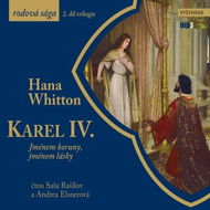 Karel IV. - Jménem koruny, jménem lásky - Hana Whitton