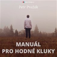 Manuál pro hodné kluky - Petr Pražák