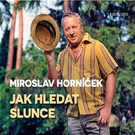 Jak hledat slunce - Miroslav Horníček