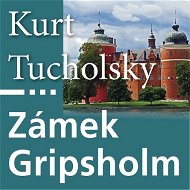 Zámek Gripsholm - Kurt Tucholsky