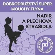 Dobrodružství Super mouchy Flyna - Nadir a plechová strašidla - Petr Doležal