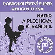Dobrodružství Super mouchy Flyna - Nadir a plechová strašidla - Audiokniha MP3