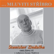 …Mluviti stříbro - Stanislav Zindulka - Ohlédnutí - Zuzana Maléřová  Stanislav Zindulka