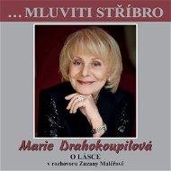 …Mluviti stříbro - Marie Drahokoupilová - O lásce - Audiokniha MP3
