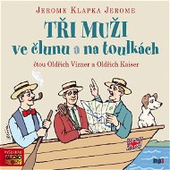 Tři muži ve člunu a na toulkách - Jerome Klapka Jerome