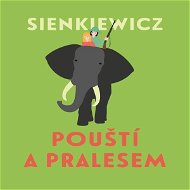 Pouští a pralesem - Henryk Sienkiewicz