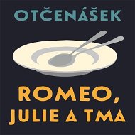 Romeo, Julie a tma - Audiokniha MP3