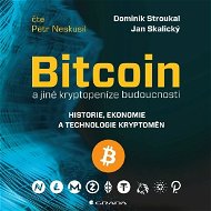 Bitcoin a jiné kryptopeníze budoucnosti - Dominik Stroukal  Jan Skalický