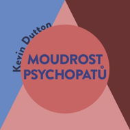 Moudrost psychopatů - Kevin Dutton