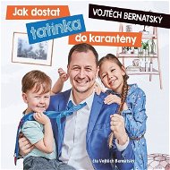 Vojtěch Bernatský: Jak dostat tatínka do karantény - Audiokniha MP3