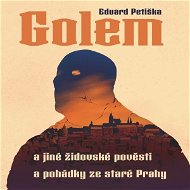 Golem a jiné židovské pověsti a pohádky ze staré Prahy - Audiokniha MP3