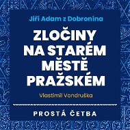 Jiří Adam z Dobronína - Zločiny na Starém Městě pražském - Audiokniha MP3