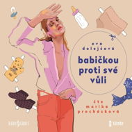 Babičkou proti své vůli - Eva Dolejšová