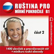 Ruština pro mírně pokročilé B1 - část 2 - Audiokniha MP3