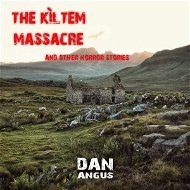 The Kiltem Massacre and other horror stories - Audiokniha MP3