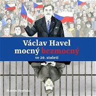 Václav Havel – mocný bezmocný ve 20. století - Audiokniha MP3