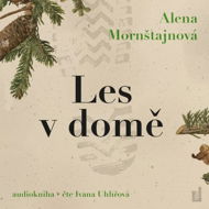 Les v domě - Alena Mornštajnová