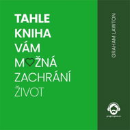 Tahle kniha vám možná zachrání život - Audiokniha MP3