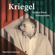 Kriegel: Voják a lékař komunismu - Audiokniha MP3